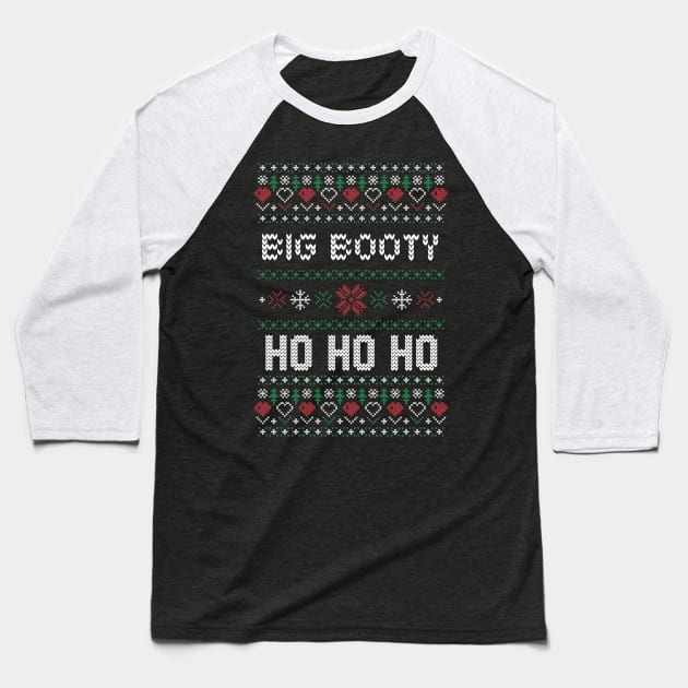 All I want is a Big booty Ho for Christmas Gift Ugly Baseball T-Shirt by Gufbox